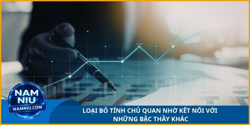 Loại bỏ tính chủ quan nhờ kết nối với những bậc thầy khác