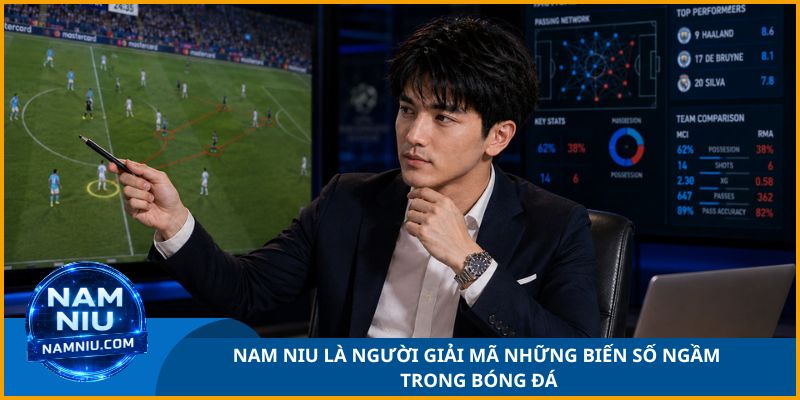 Nam Niu là người giải mã những biến số ngầm trong bóng đá