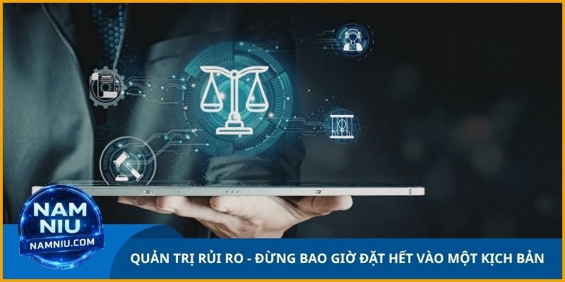 Quản trị rủi ro - Đừng bao giờ đặt tất cả vào một kịch bản