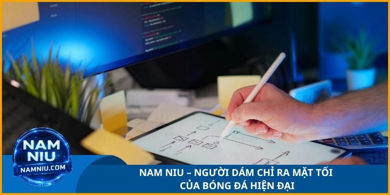 Nam Niu là người dám chỉ ra mặt tối của bóng đá hiện đại 